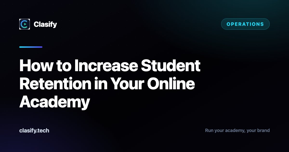 How to Increase Student Retention in Your Online Academy