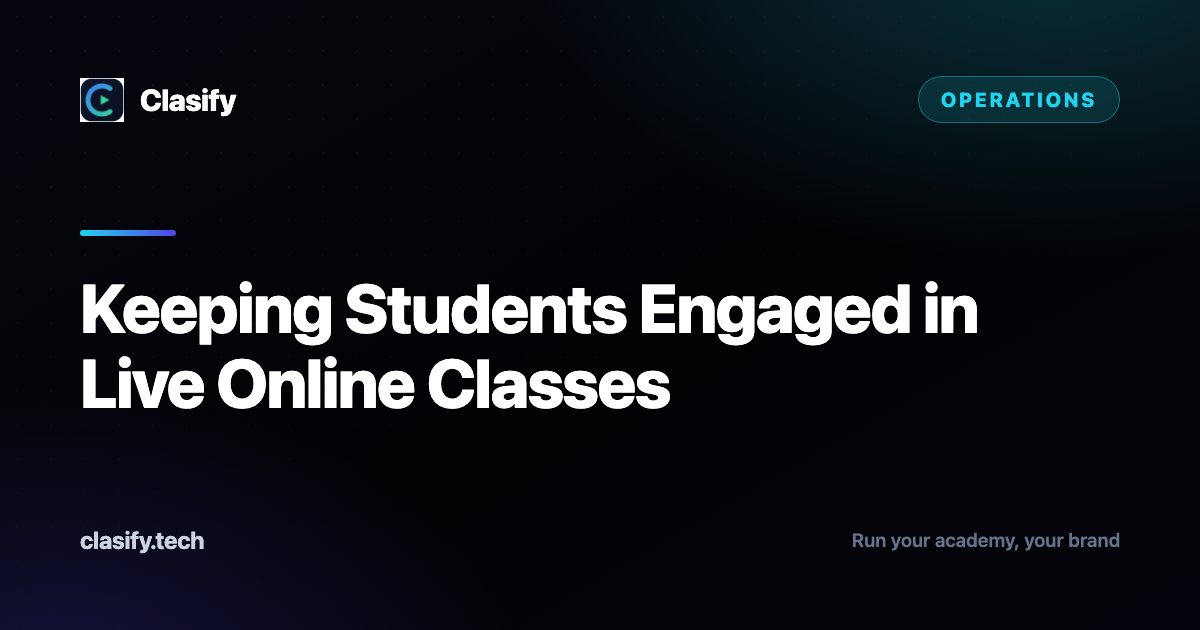Keeping Students Engaged in Live Online Classes