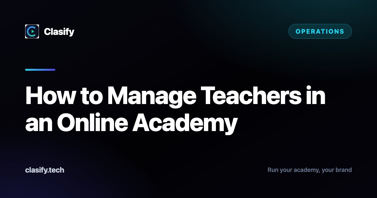 How to Manage Teachers in an Online Academy