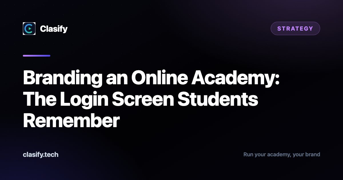 Branding an Online Academy: The Login Screen Students Remember