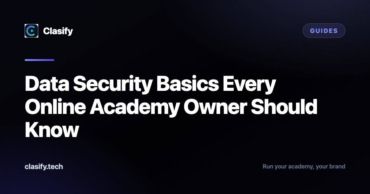 Data Security Basics Every Online Academy Owner Should Know