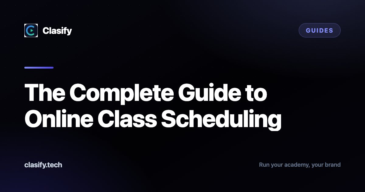 The Complete Guide to Online Class Scheduling