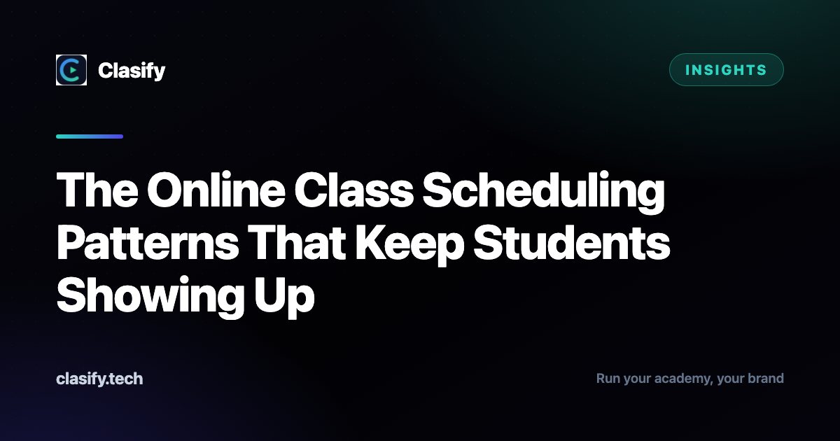 The Online Class Scheduling Patterns That Keep Students Showing Up