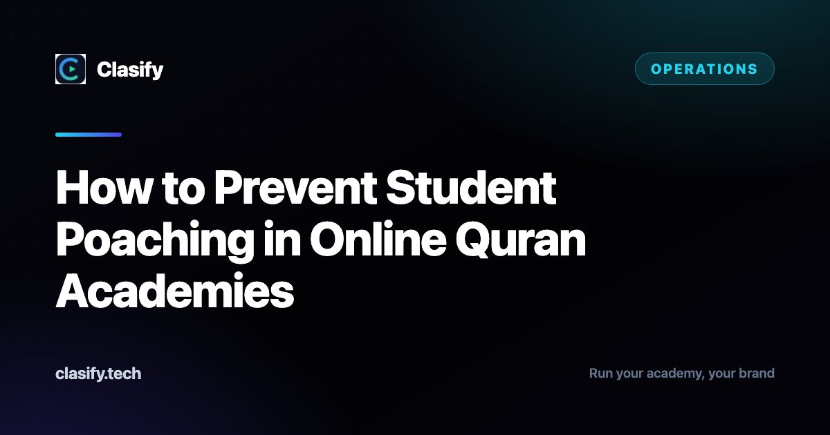 How to Prevent Student Poaching in Online Quran Academies