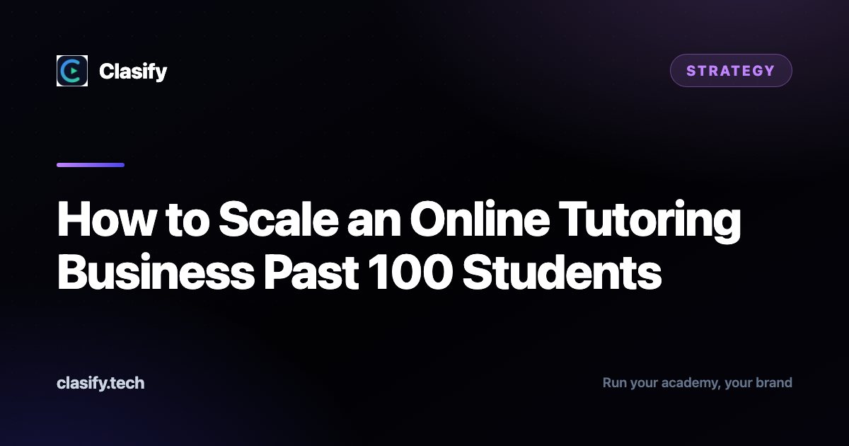 How to Scale an Online Tutoring Business Past 100 Students