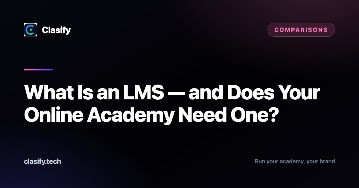What Is an LMS — and Does Your Online Academy Need One?
