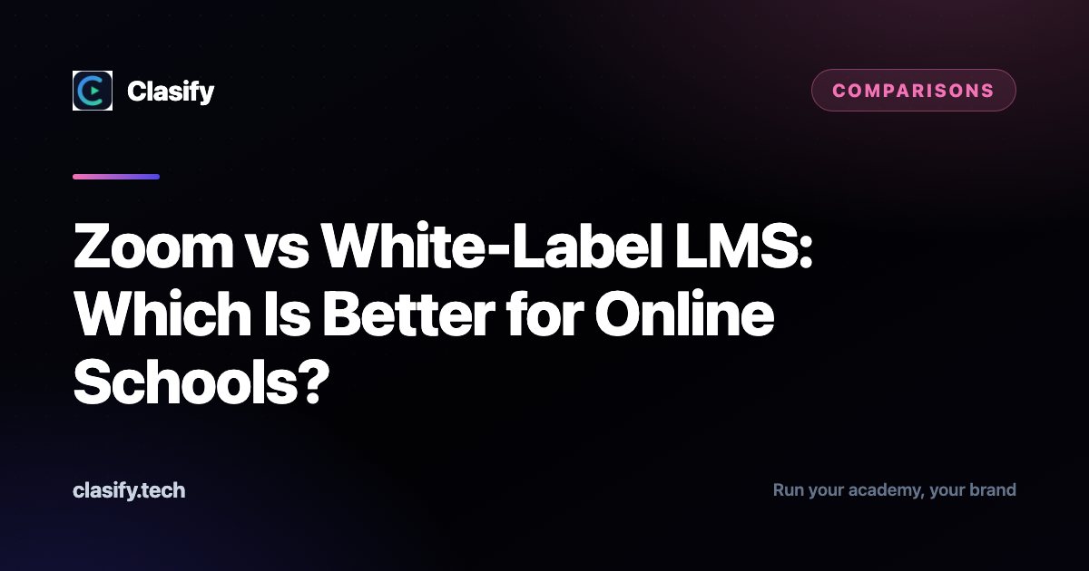 Zoom vs White-Label LMS: Which Is Better for Online Schools?